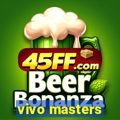 vivo masters